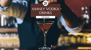 21 Manly Vodka Drinks To Bring Out Your Fire | Food For Net