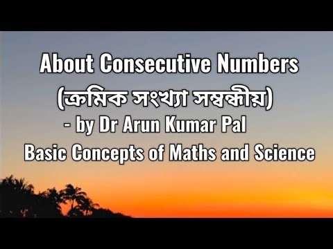 549. About consecutive numbers - by Dr Arun Kumar Pal.