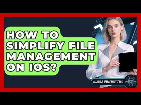 How To Simplify File Management On iOS? - All About Operating Systems