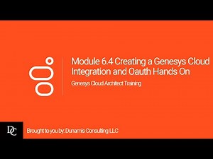 Genesys Cloud Architect Module 6.4 Hands-On Exercise: Creating an Integration and OAuth