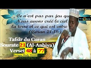 Tafsir du Coran Sourate 21 (Al-Anbiya) Verset 48 à 77 Avec Serigne Hady NIASS