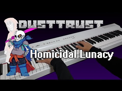 Dusttrust sans - Homicidal Lunacy (Phase 1 theme) Piano Cover