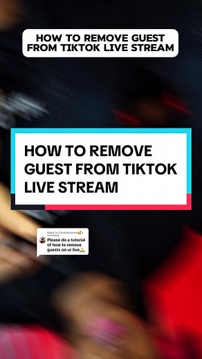 How to Remove Guest from Your TikTok Live Stream