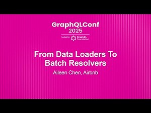 From Data Loaders To Batch Resolvers - Aileen Chen, Airbnb