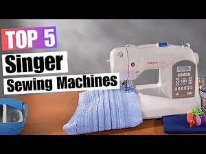 5 Best Singer Sewing Machines 2024 | Which One’s Right for You?