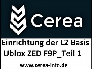 Cerea Lenksystem Tutorial: Einrichtung L2 RTK Basis mit Ublox ZED F9P__Teil 1___www.cerea-info.de