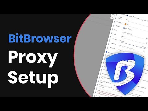 How to Use Proxies With BitBrowser? | Proxy Integration Tutorial