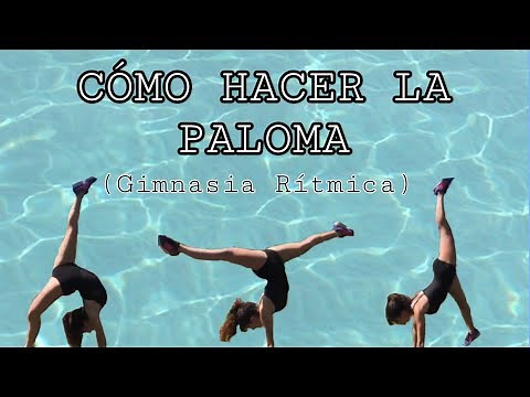 CÓMO HACER LA PALOMA (Gimnasia Rítmica)