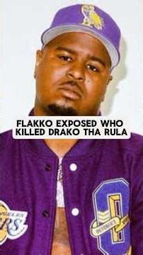 Flakko Exposed Who Killed Drako Tha Rula