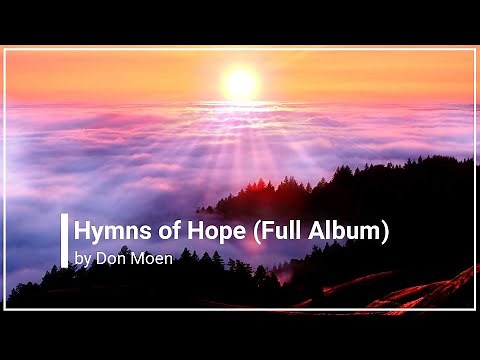Don Moen Hymns of Hope Full Album with Lyrics (HD)