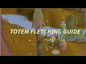 Vale Totem Fletching Guide - Full Run / 8 totems (OSRS)