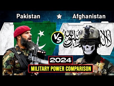 Pakistan vs Afghanistan military power 2024 | Afghanistan vs Pakistan military power comparison 2024