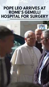 Pope Leo’s Health: Pontiff Arrives At Hospital, Recovery Expected To Take A Week | N18G