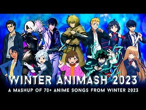 WINTER ANIMASH 2023 | A Mashup of 70+ Anime Songs from Winter 2023 // by CosmicMashups