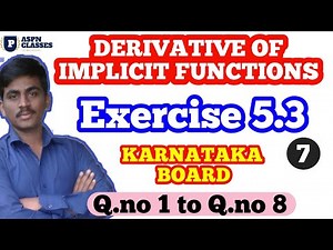 Derivative of Implicit functions and Exercise 5.3 class 12 maths ncrt Q.no 1 to 8| By P.N.Biradar