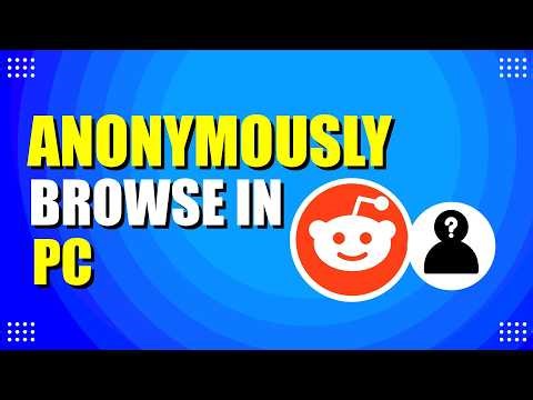 How To Anonymously Browse Reddit On PC (Quick Guide)