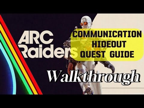 ARC Raiders - Communication Hideout - Quest Guide
