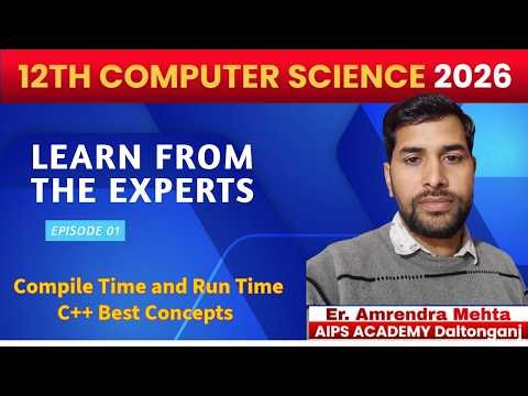 Run Time and Compile Time C++ Program concept | Computer Science 12th BCA, ADCA Er. Amrendra Mehta