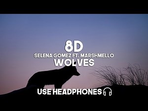 Selena Gomez ft. Marshmello - Wolves (8D Audio)