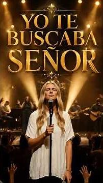 ✝️YO TE BUSCABA SEÑOR 🙏 | Canto de Alabanza y Adoración ❤️