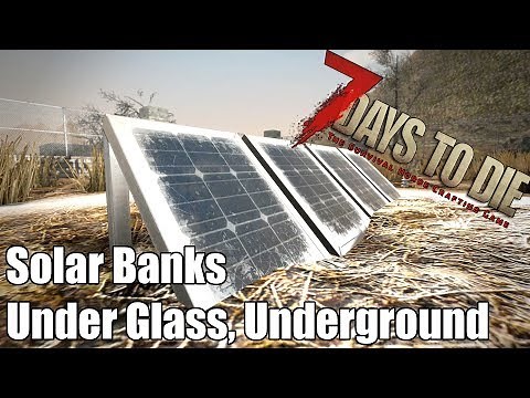 7 Days to Die Solar Banks - Under Glass, Underground, Power & Time (Alpha 16)