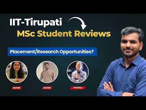 IIT Tirupati MSc Maths, Physics and Chemistry students reviews || IIT Tirupati Placement update