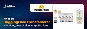 What are HuggingFace Transformers? - Working, Installation, & Applications