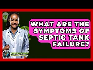 What Are The Symptoms Of Septic Tank Failure? - Earth Science Answers