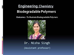 (POLYMER- LECTURE-7) Biodegradable polymers By Dr. Nisha Singh