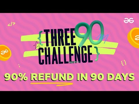 Complete the Course- Take Your Money Back | Three 90 Challenge by GeeksforGeeks
