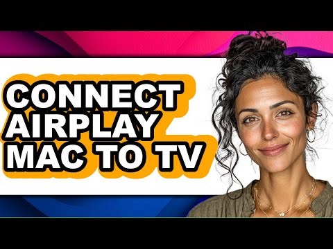 How to Connect Airplay Mac to Tv - Full Guide