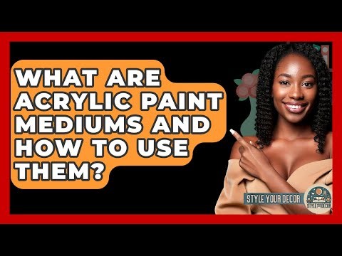 What Are Acrylic Paint Mediums And How To Use Them? - Style Your Decor