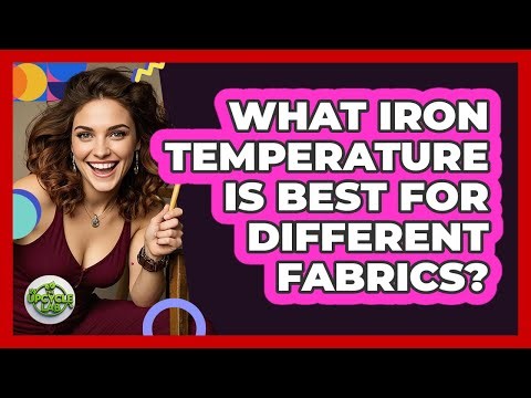 What Iron Temperature Is Best For Different Fabrics?