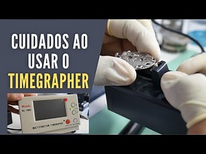 Como usar o Timegrapher, Dicas e Cuidados- Ezequias Relojoeiro