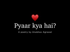 Pyaar Kya Hai? - ‪@corp-spacex1‬ | Hindi Poetry