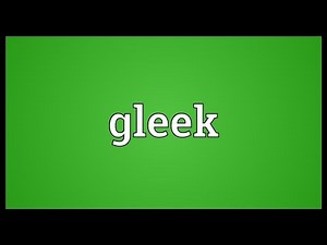 Gleek Meaning