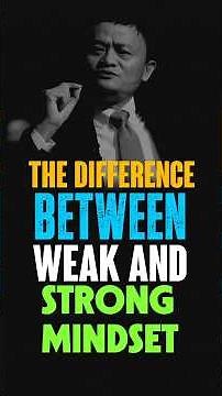 The Difference Between a Weak vs. Strong Mindset Jack Ma