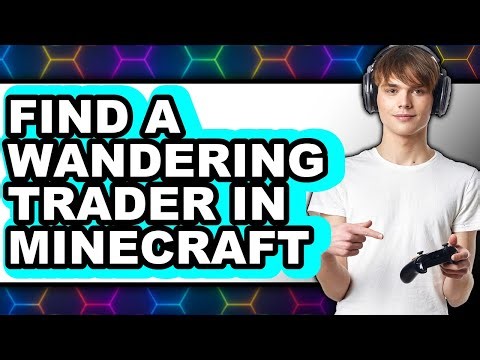 How to Find a Wandering Trader in Minecraft - Full Guide