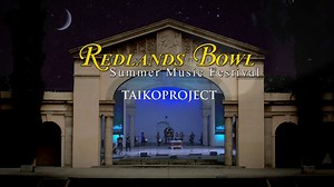 Taikoproject | Redlands Bowl Summer Music Festival