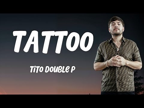 Tito Double P - Tattoo | Letra / Lyrics