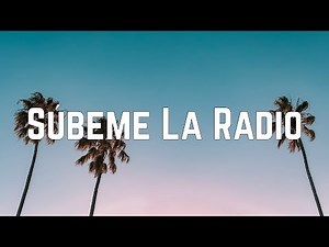 Enrique Iglesias - Súbeme La Radio ft. Descemer Bueno, Zion & Lennox (Lyrics)