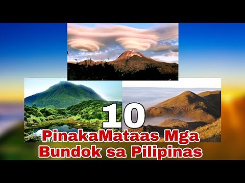 10 PINAKA MATAAS NA MGA BUNDOK NG PILIPINAS | Highest Mountain in the Philippines