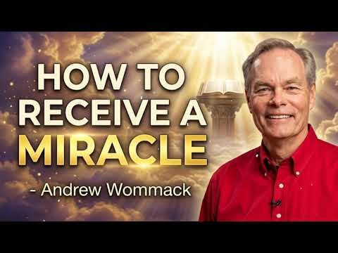 How to Receive a Miracle - Andrew Wommack