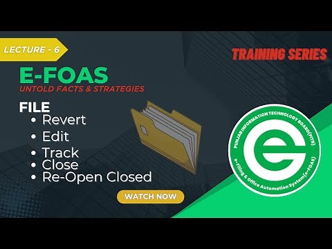 e-FOAS Training Series – Lecture 6 | FILE (Revert / Edit / Track / Close / Re-Open Closed)