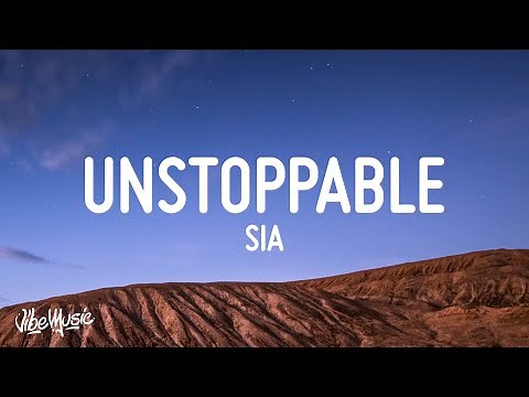 Sia - Unstoppable (Lyrics)