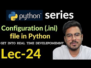 configuration file handling in python | Lec-24