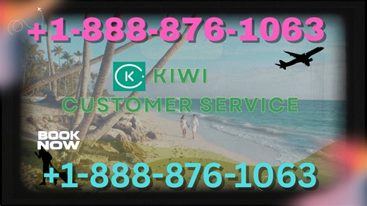Kiwi.com Customer Service: Your Full 24/7 Live Person Support and Detailed Traveler’s Guide