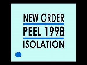 New Order - Isolation (Peel Session 11.24.1998)