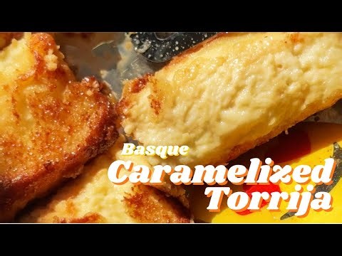 Basque Caramelized Torrija - The Treat You Didn't Know You Needed