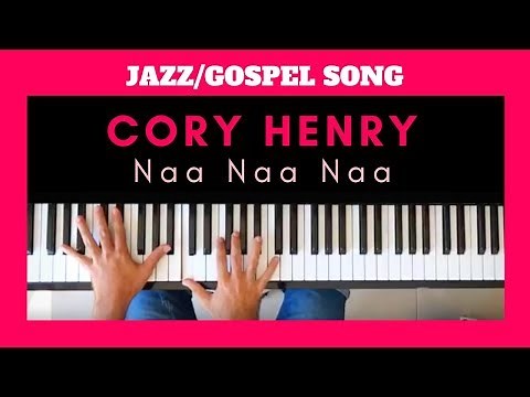 CORY HENRY Tutorial - NaaNaaNaa | JAZZ & GOSPEL PIANO CHORDS